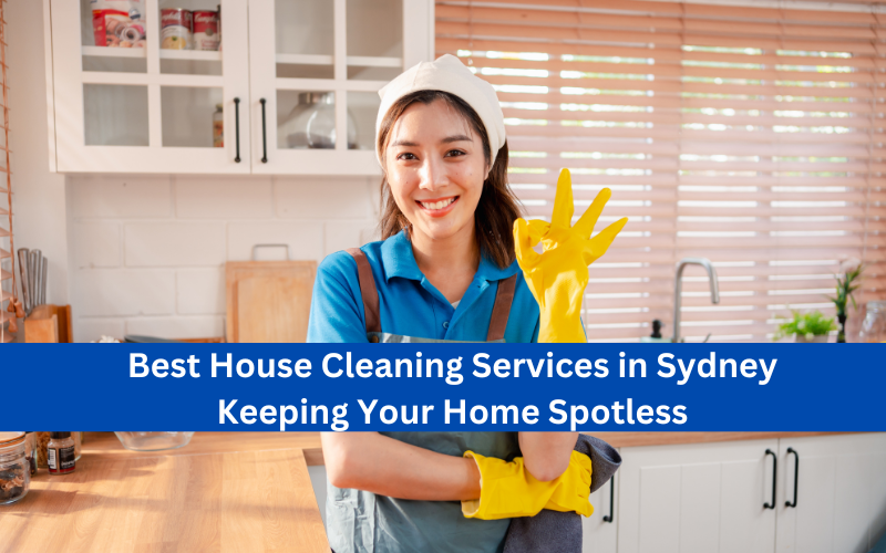 Best House Cleaning Services in Sydney